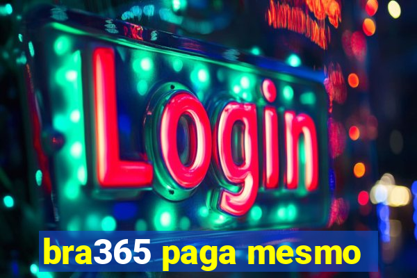 bra365 paga mesmo